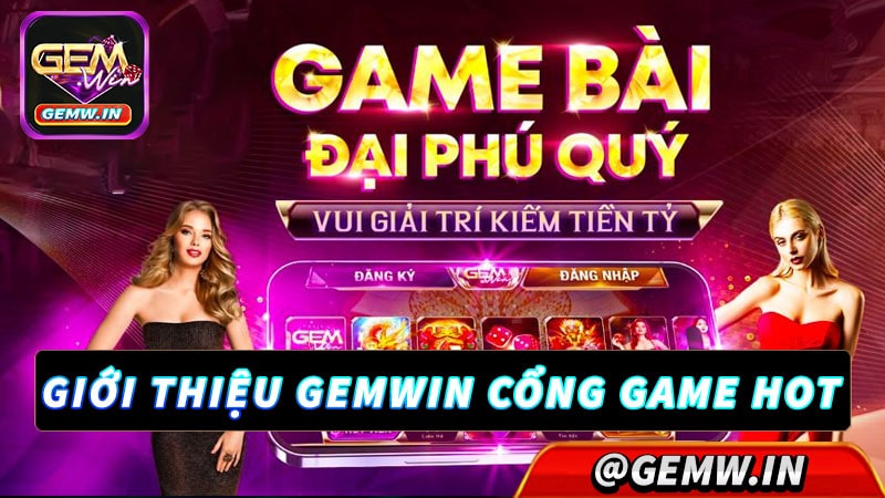 Giới thiệu Gemwin cổng game bài đổi thưởng hot 